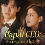 PAPAI CEO: AMOR EM AÇÃO – SÉRIE COMPLETA 📰