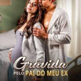 GRÁVIDA PELO PAI DO MEU EX – SÉRIE COMPLETA ð¤