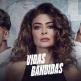 Vidas Bandidas – Temporada 1 ⭐️