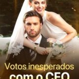 VOTOS INESPERADOS COM O CEO – SÉRIE COMPLETA ð¥